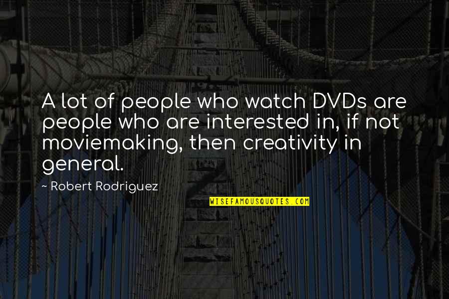Dear Algebra Quotes By Robert Rodriguez: A lot of people who watch DVDs are