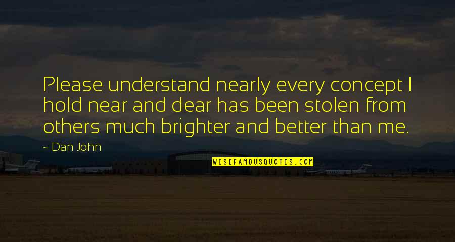 Dear And Dear Quotes By Dan John: Please understand nearly every concept I hold near