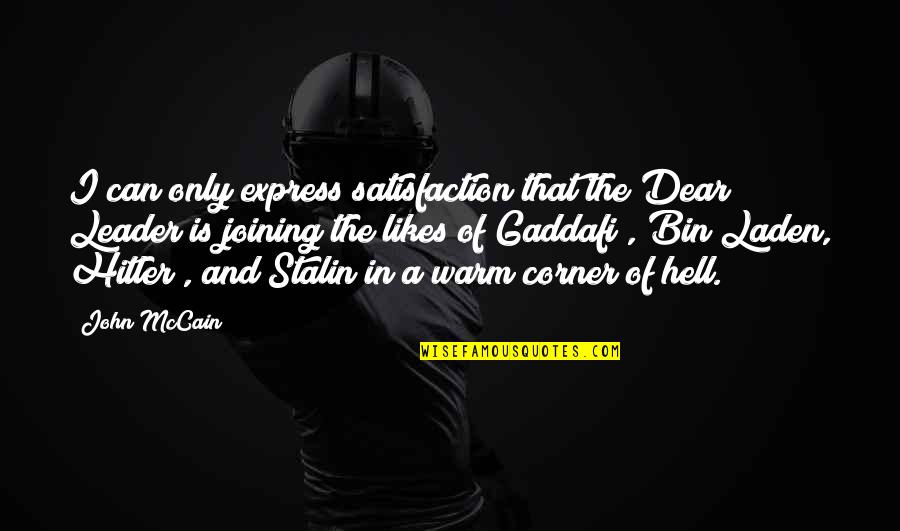 Dear And Dear Quotes By John McCain: I can only express satisfaction that the Dear