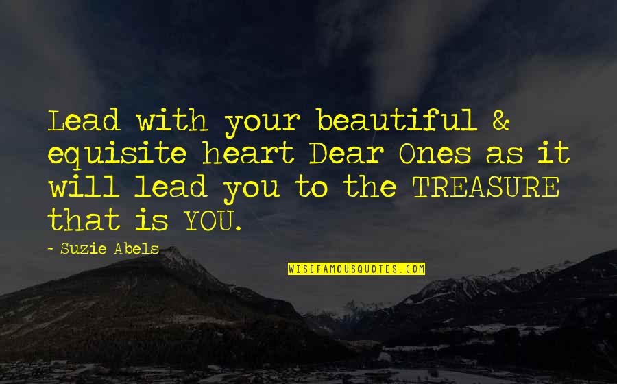 Dear Beautiful You Quotes By Suzie Abels: Lead with your beautiful & equisite heart Dear