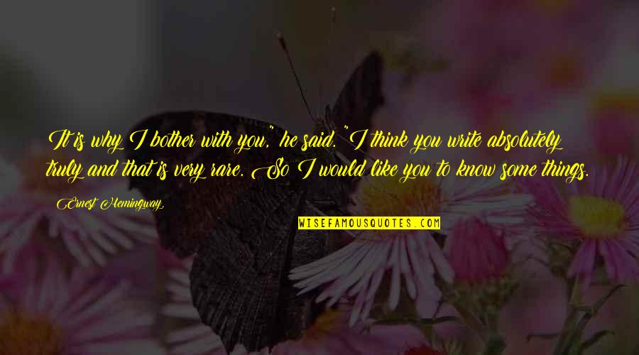 Dear Darla Quotes By Ernest Hemingway,: It is why I bother with you," he Dear Darla Quotes By Ernest Hemingway,: It is why I bother with you," he