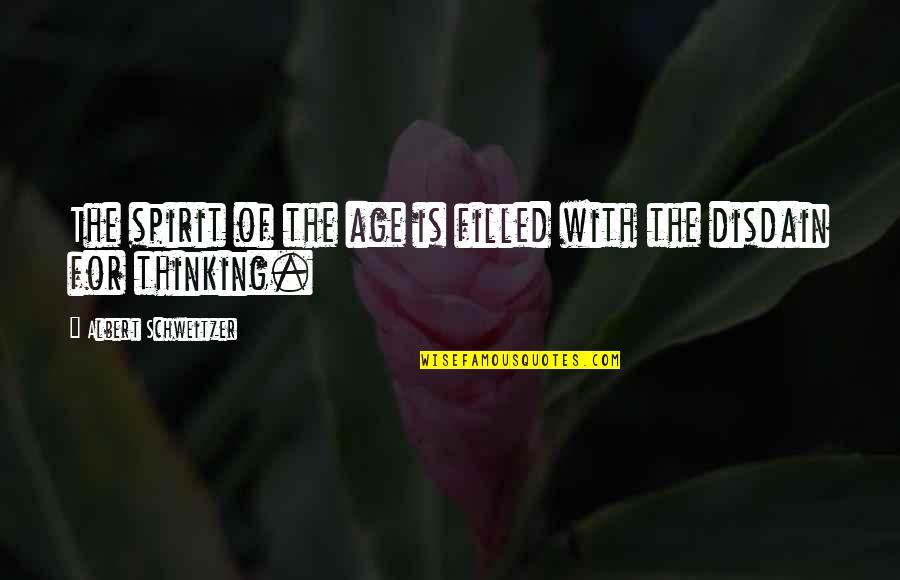 Dear Esteemed And Honored Quotes By Albert Schweitzer: The spirit of the age is filled with