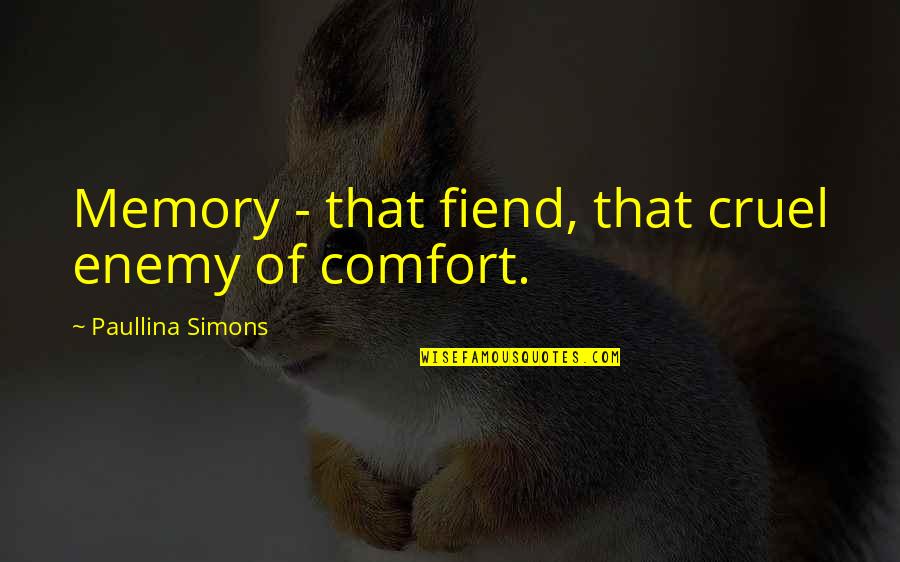 Dear Esteemed And Honored Quotes By Paullina Simons: Memory - that fiend, that cruel enemy of