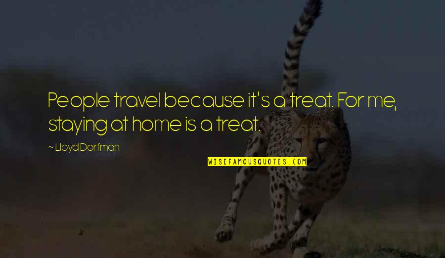 Dear Ex Crush Quotes By Lloyd Dorfman: People travel because it's a treat. For me,