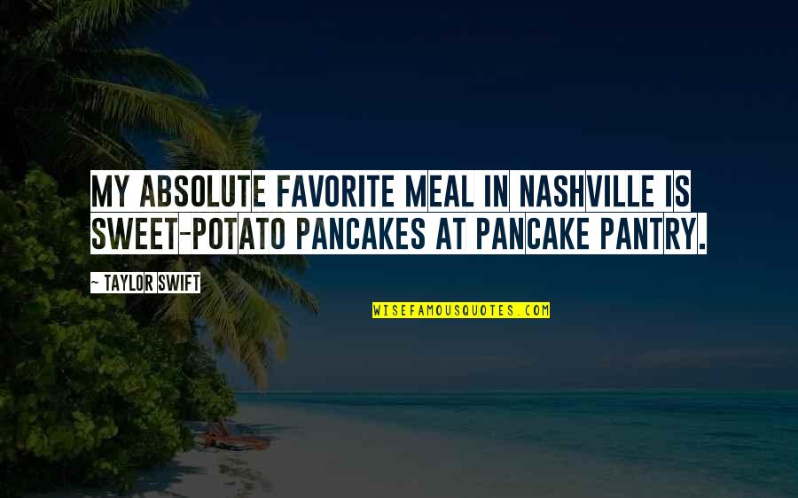 Dear Fatty Quotes By Taylor Swift: My absolute favorite meal in Nashville is sweet-potato