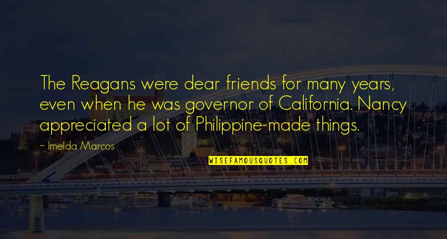 Dear Friends Quotes By Imelda Marcos: The Reagans were dear friends for many years,