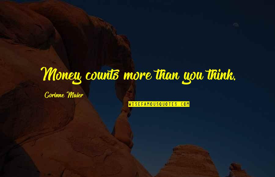 Dear Future Husband Quote Quotes By Corinne Maier: Money counts more than you think.