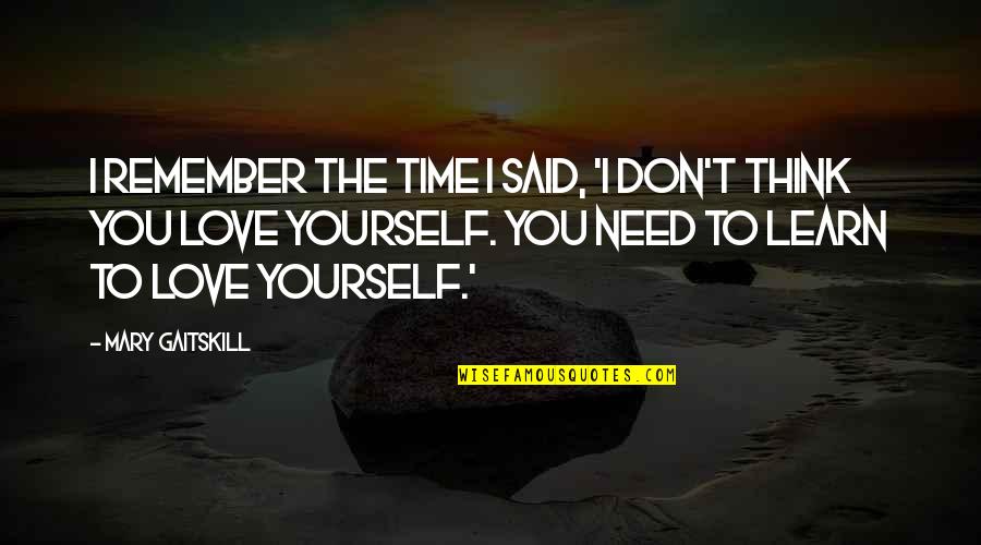 Dear God Guide Me Quotes By Mary Gaitskill: I remember the time I said, 'I don't Dear God Guide Me Quotes By Mary Gaitskill: I remember the time I said, 'I don't