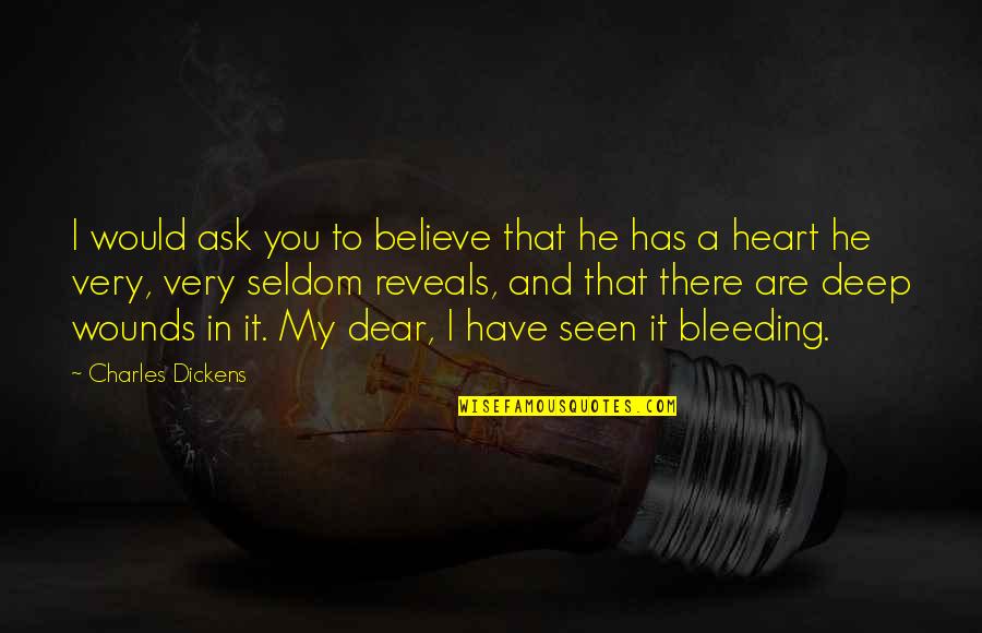 Dear Heart Quotes By Charles Dickens: I would ask you to believe that he