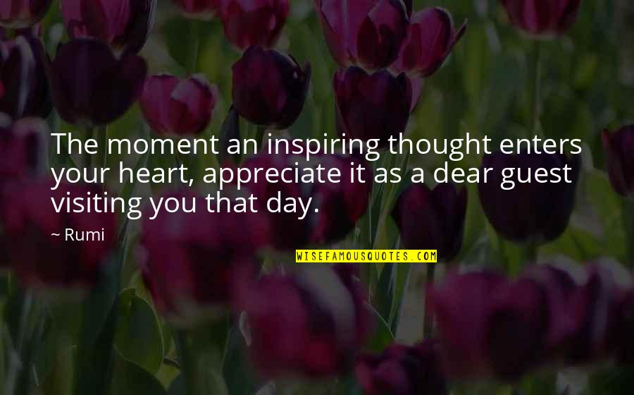 Dear Heart Quotes By Rumi: The moment an inspiring thought enters your heart,