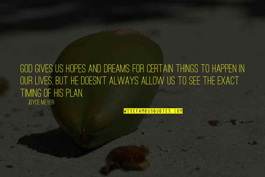 Dear Lemon Lima Quotes By Joyce Meyer: God gives us hopes and dreams for certain