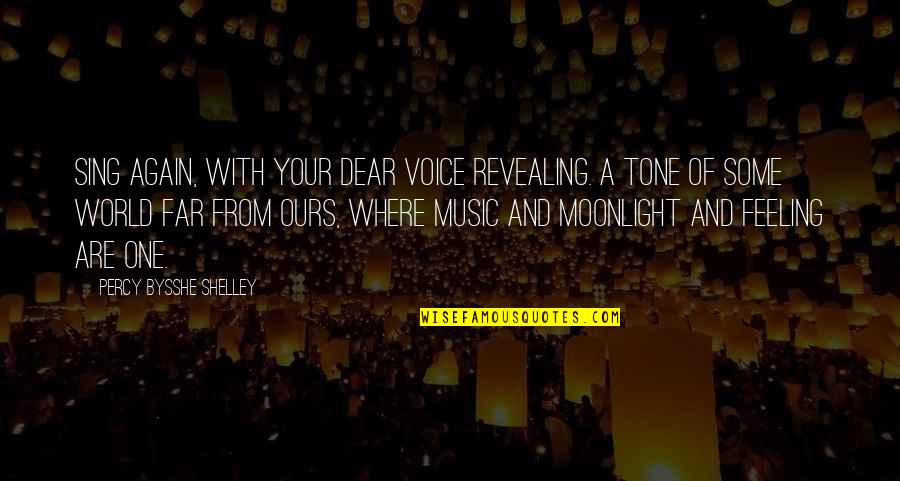 Dear Music Quotes By Percy Bysshe Shelley: Sing again, with your dear voice revealing. A