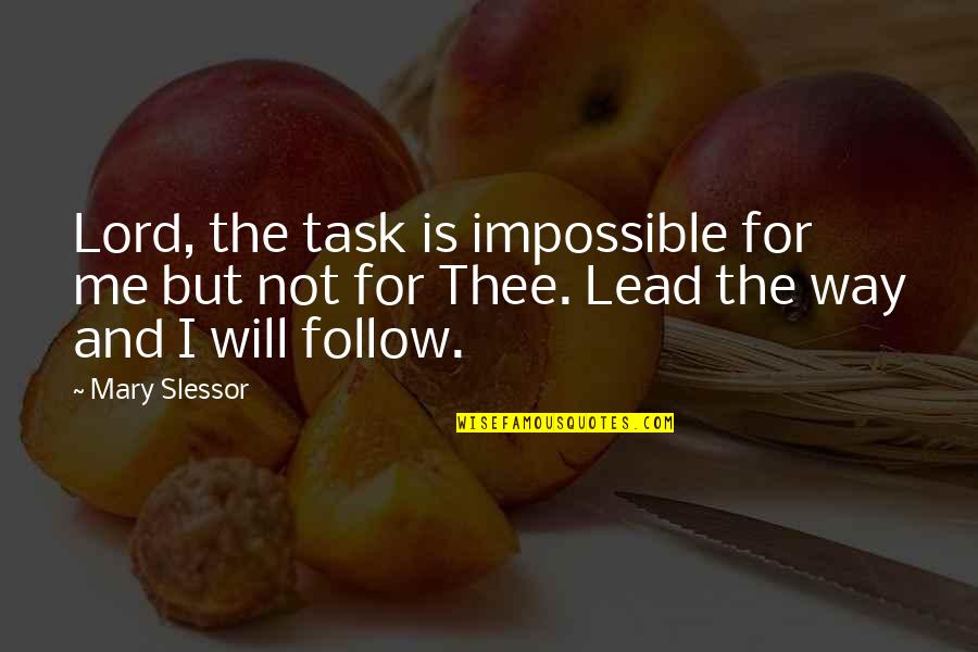 Dear Parents E Learning Quotes By Mary Slessor: Lord, the task is impossible for me but