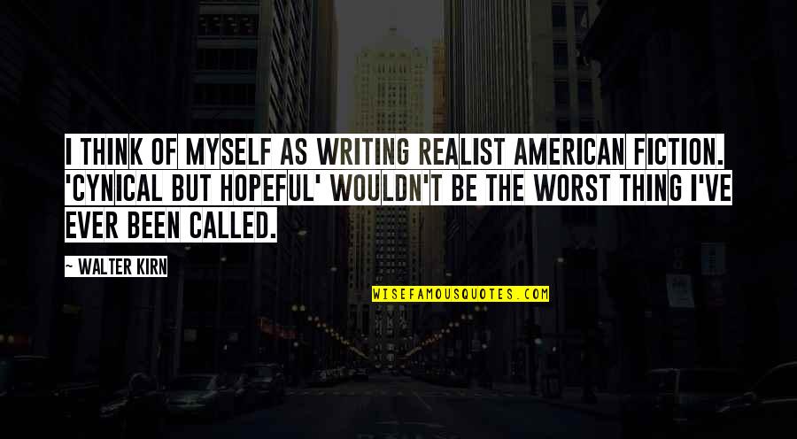 Dear Parents E Learning Quotes By Walter Kirn: I think of myself as writing realist American
