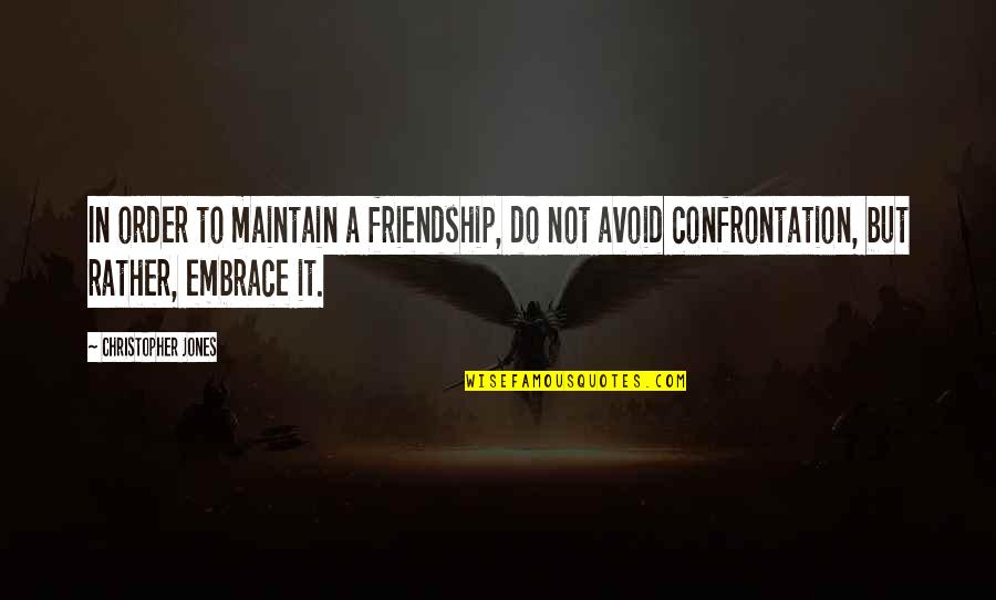 Dear Sahod Quotes By Christopher Jones: In order to maintain a friendship, do not