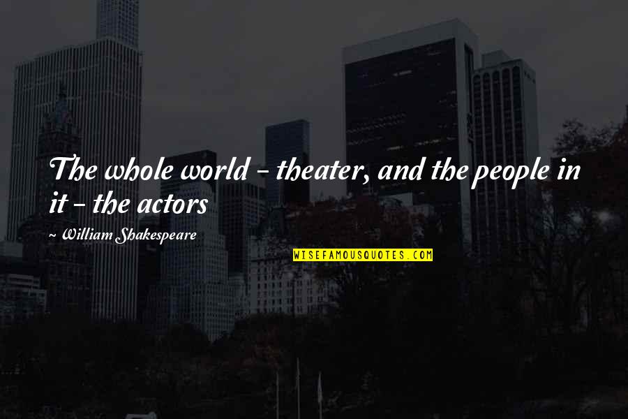 Dear Sleep Funny Quotes By William Shakespeare: The whole world - theater, and the people