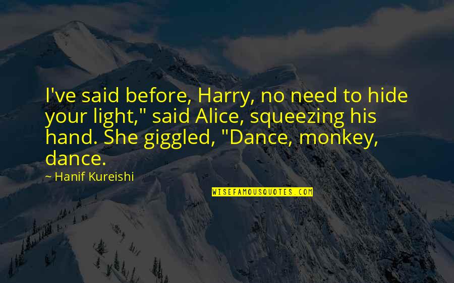 Dear Whoever Quotes By Hanif Kureishi: I've said before, Harry, no need to hide