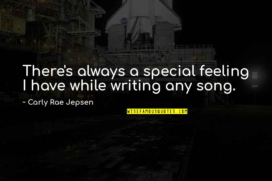 Dearious Quotes By Carly Rae Jepsen: There's always a special feeling I have while Dearious Quotes By Carly Rae Jepsen: There's always a special feeling I have while