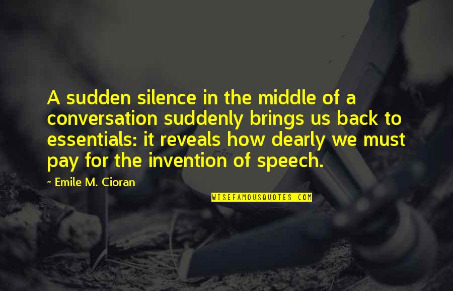 Dearly Quotes By Emile M. Cioran: A sudden silence in the middle of a Dearly Quotes By Emile M. Cioran: A sudden silence in the middle of a