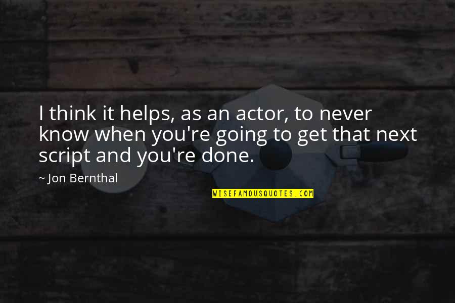 Dears Quotes By Jon Bernthal: I think it helps, as an actor, to