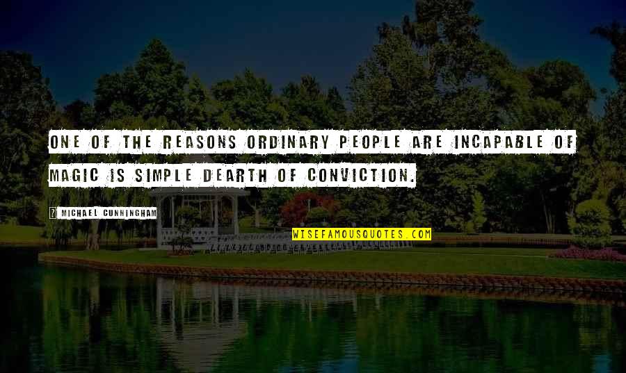 Dearth Quotes By Michael Cunningham: One of the reasons ordinary people are incapable