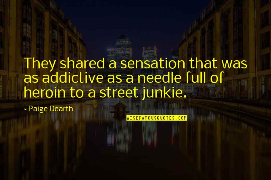 Dearth Quotes By Paige Dearth: They shared a sensation that was as addictive