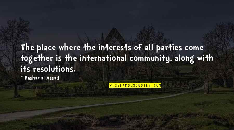 Deasupra Norilor Quotes By Bashar Al-Assad: The place where the interests of all parties Deasupra Norilor Quotes By Bashar Al-Assad: The place where the interests of all parties