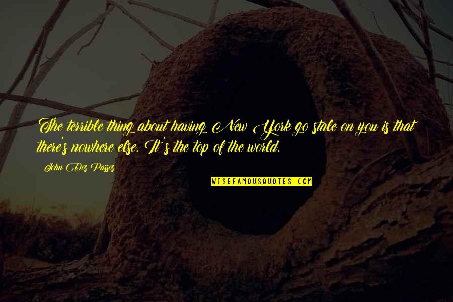Deasupra Norilor Quotes By John Dos Passos: The terrible thing about having New York go Deasupra Norilor Quotes By John Dos Passos: The terrible thing about having New York go