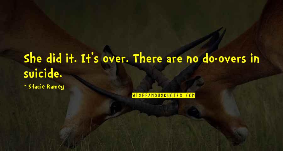 Deasupra Sau Quotes By Stacie Ramey: She did it. It's over. There are no