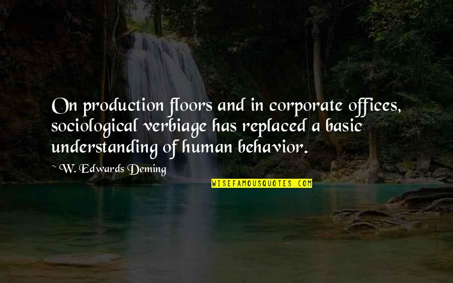 Deasupra Sau Quotes By W. Edwards Deming: On production floors and in corporate offices, sociological