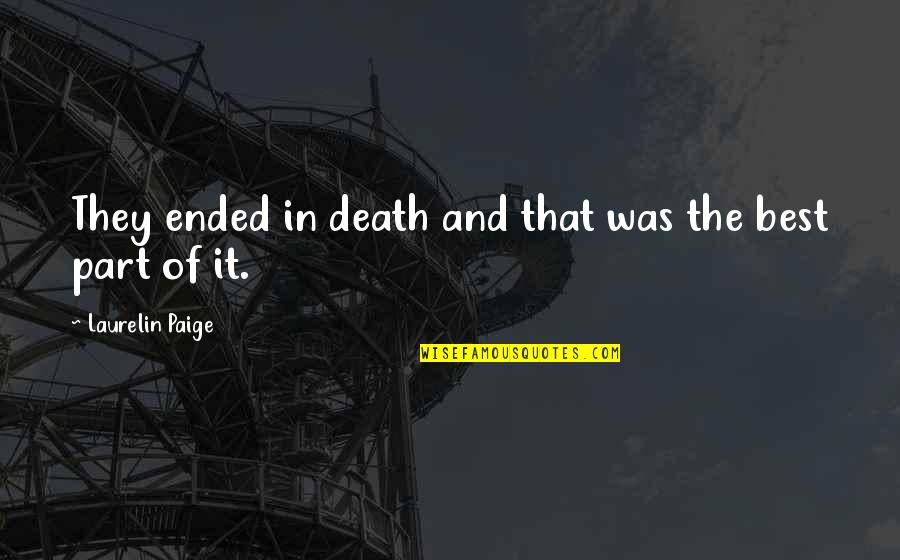 Deasy Quotes By Laurelin Paige: They ended in death and that was the Deasy Quotes By Laurelin Paige: They ended in death and that was the