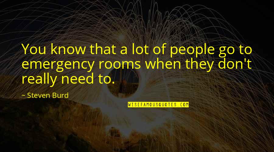 Deasy Quotes By Steven Burd: You know that a lot of people go
