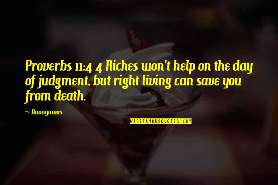 Death 9/11 Quotes By Anonymous: Proverbs 11:4 4 Riches won't help on the