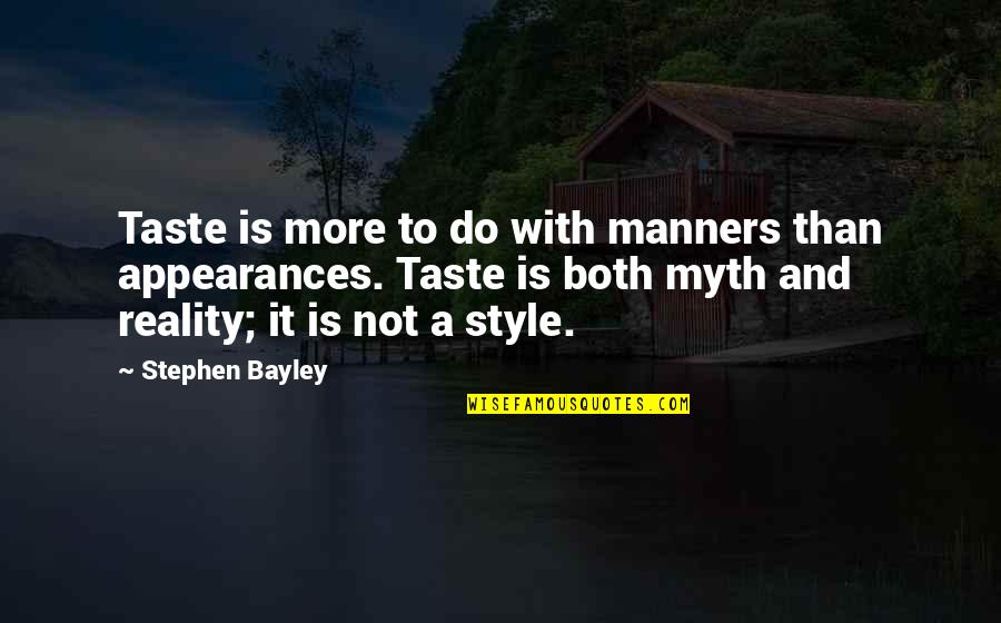 Death After Illness Quotes By Stephen Bayley: Taste is more to do with manners than