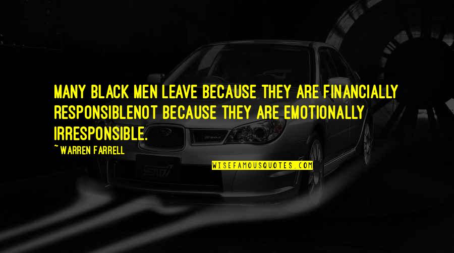 Death After Illness Quotes By Warren Farrell: Many black men leave because they are financially