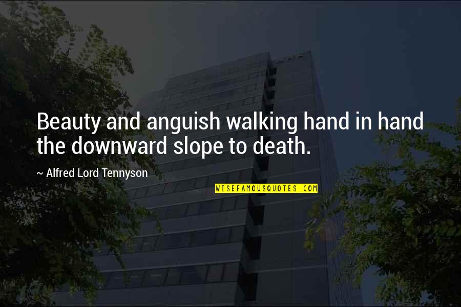 Death And Beauty Quotes By Alfred Lord Tennyson: Beauty and anguish walking hand in hand the