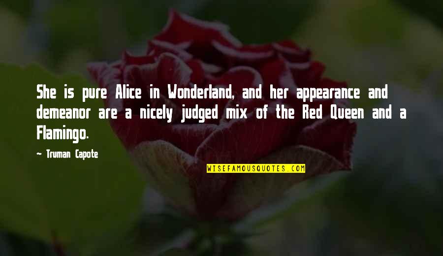 Death And Being Strong Quotes By Truman Capote: She is pure Alice in Wonderland, and her