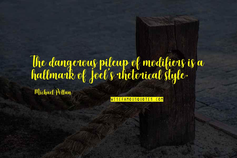 Death And Broken Hearts Quotes By Michael Pollan: The dangerous pileup of modifiers is a hallmark