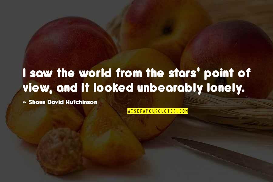 Death And Depression Quotes By Shaun David Hutchinson: I saw the world from the stars' point Death And Depression Quotes By Shaun David Hutchinson: I saw the world from the stars' point