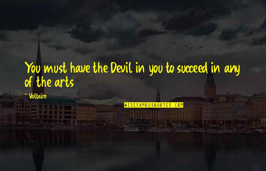 Death And Dervish Quotes By Voltaire: You must have the Devil in you to
