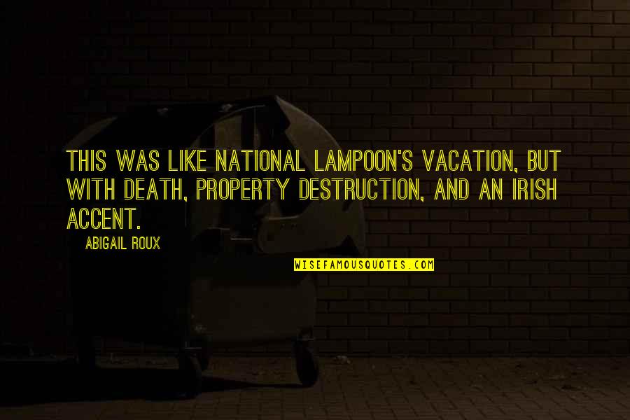 Death And Destruction Quotes By Abigail Roux: This was like National Lampoon's Vacation, but with