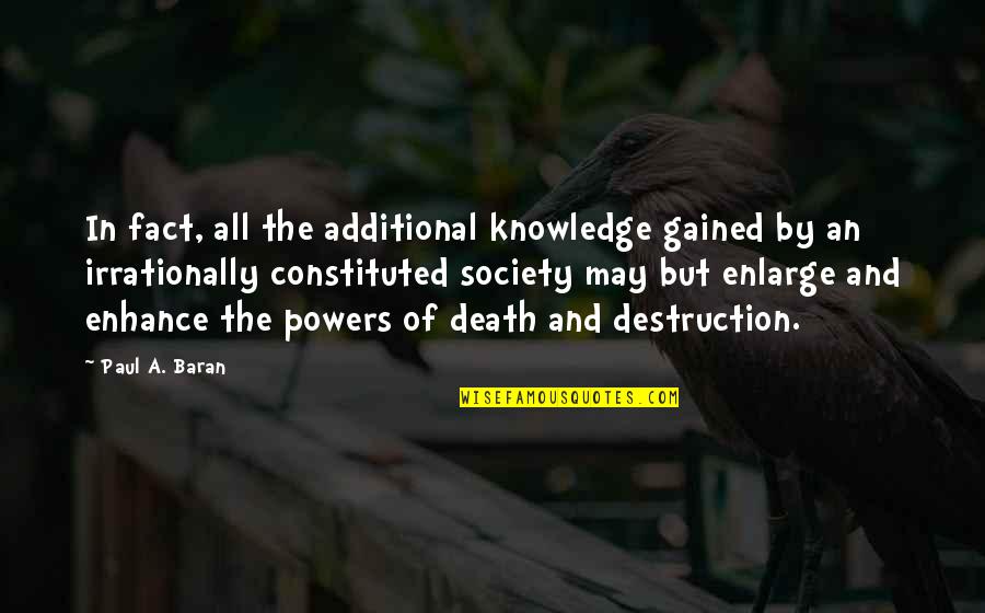 Death And Destruction Quotes By Paul A. Baran: In fact, all the additional knowledge gained by