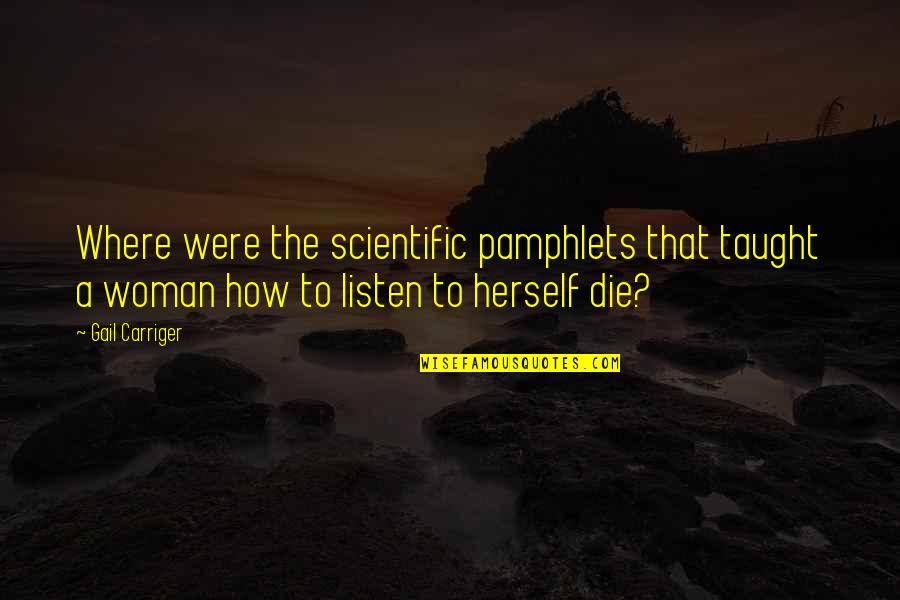 Death And Dying Quotes By Gail Carriger: Where were the scientific pamphlets that taught a