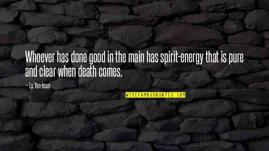 Death And Energy Quotes By Lu Yen-hsun: Whoever has done good in the main has