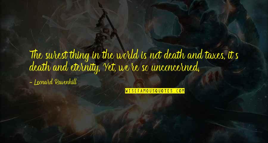 Death And Eternity Quotes By Leonard Ravenhill: The surest thing in the world is not