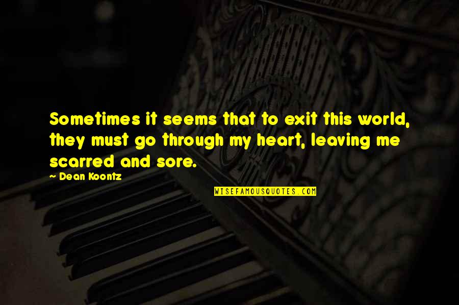 Death And Ghosts Quotes By Dean Koontz: Sometimes it seems that to exit this world,