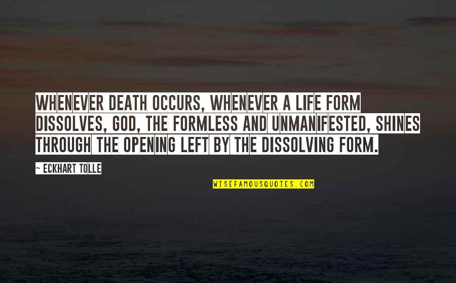 Death And God Quotes By Eckhart Tolle: Whenever death occurs, whenever a life form dissolves,