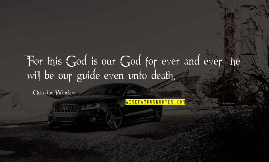 Death And God Quotes By Octavius Winslow: For this God is our God for ever