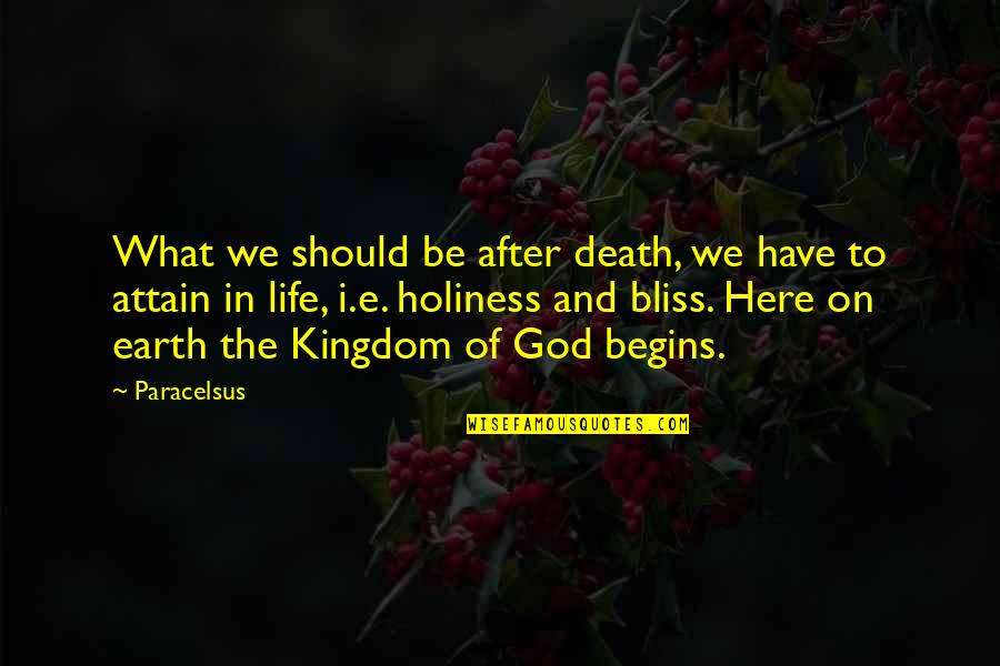 Death And God Quotes By Paracelsus: What we should be after death, we have