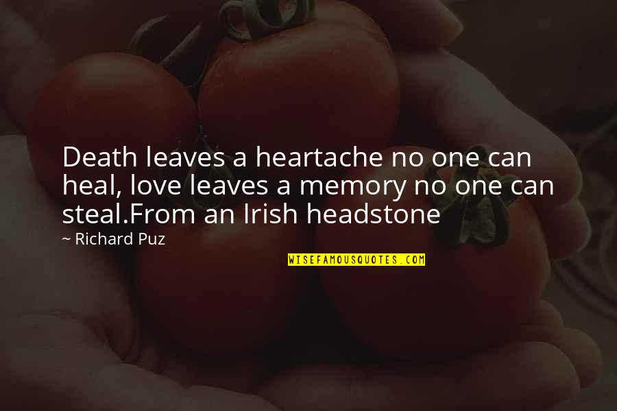 Death And Heartache Quotes By Richard Puz: Death leaves a heartache no one can heal,